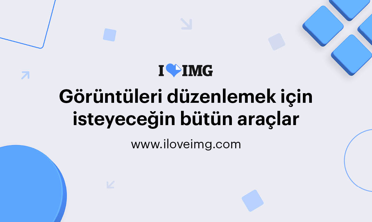 iLoveIMG | Kolay görüntü modifikasyonu için en hızlı ve ücretsiz web uygulaması.